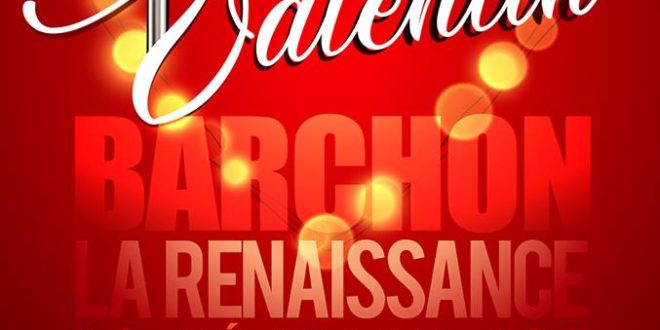 SAINT VALENTIN LE 16 FEVRIER A LA SALLE LA RENAISSANCE SAINT VALENTIN LE 16 FEVRIER A LA SALLE LA RENAISSANCE